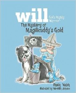 The Mystery of Magillicuddy's Gold (Will, God's Mighty Warrior)