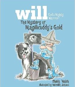 The Mystery of Magillicuddy’s Gold (Will, God’s Mighty Warrior)