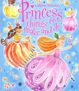 Princess Things to Make and Do