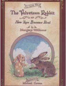 The Classic Tale of Velveteen Rabbit Or, How Toys Become Real