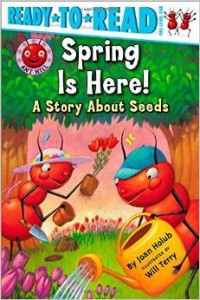 Spring Is Here!- A Story About Seeds (Ant Hill)